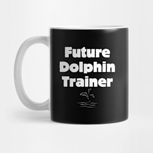 Future Dolphin Trainer Mug